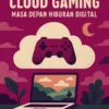 Cloud Gaming: Masa Depan Hiburan Digital