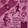 Teknologi Wearable dalam Olahraga dan Kesehatan